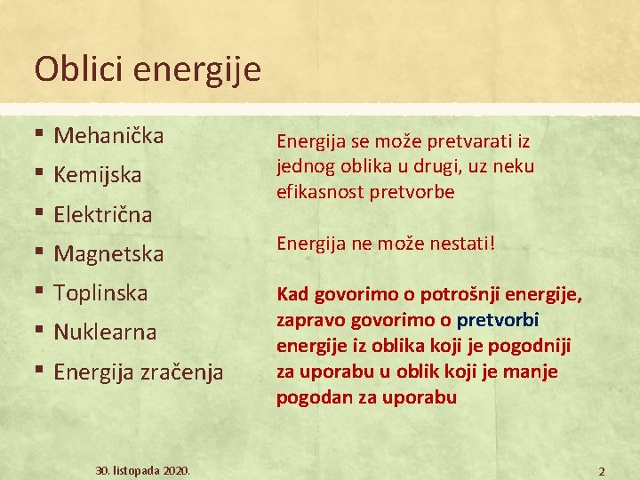 Oblici energije ▪ Mehanička ▪ Kemijska ▪ Električna ▪ Magnetska ▪ Toplinska ▪ Nuklearna