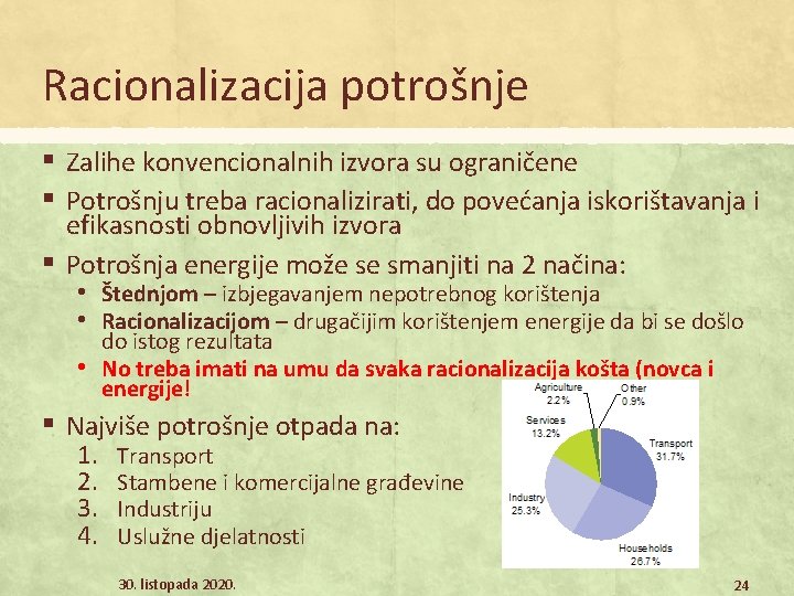 Racionalizacija potrošnje ▪ ▪ Zalihe konvencionalnih izvora su ograničene Potrošnju treba racionalizirati, do povećanja