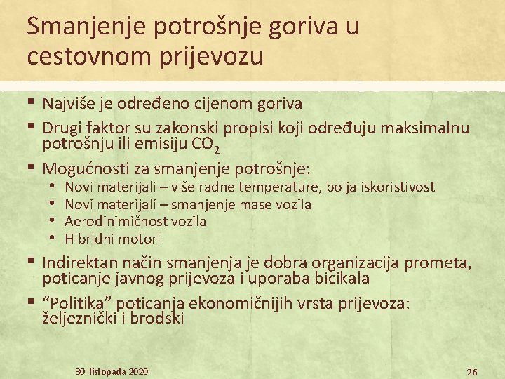 Smanjenje potrošnje goriva u cestovnom prijevozu ▪ ▪ ▪ Najviše je određeno cijenom goriva