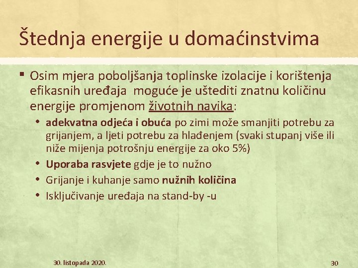 Štednja energije u domaćinstvima ▪ Osim mjera poboljšanja toplinske izolacije i korištenja efikasnih uređaja