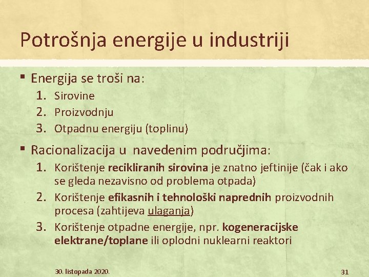 Potrošnja energije u industriji ▪ Energija se troši na: 1. Sirovine 2. Proizvodnju 3.