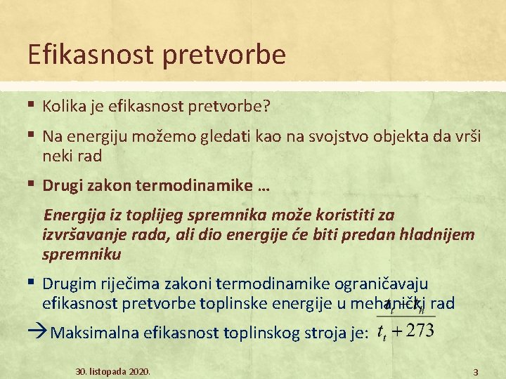Efikasnost pretvorbe ▪ ▪ Kolika je efikasnost pretvorbe? ▪ Drugi zakon termodinamike … Na