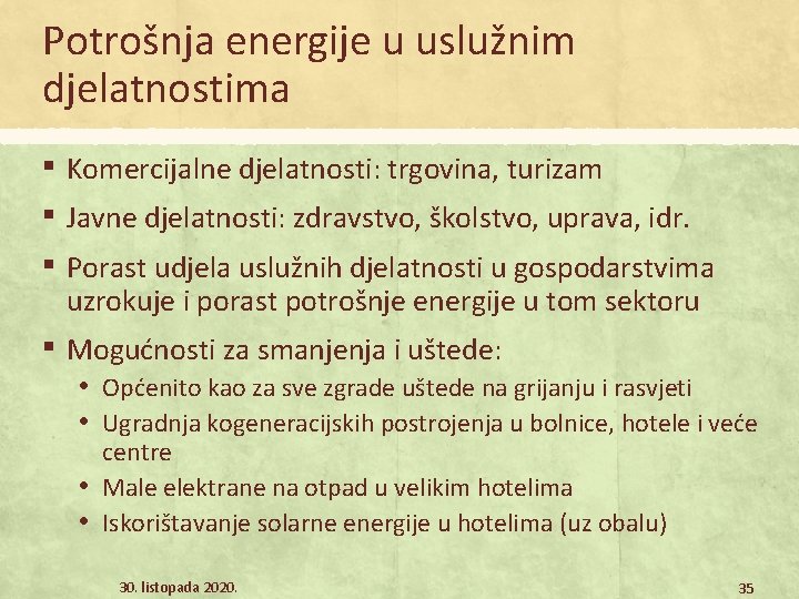 Potrošnja energije u uslužnim djelatnostima ▪ Komercijalne djelatnosti: trgovina, turizam ▪ Javne djelatnosti: zdravstvo,