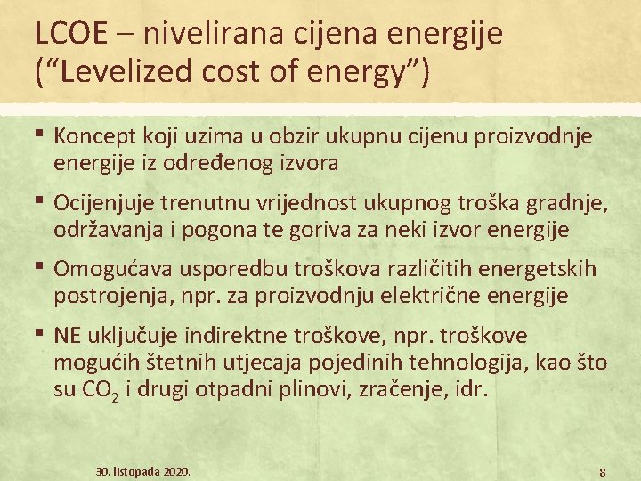 LCOE – nivelirana cijena energije (“Levelized cost of energy”) ▪ Koncept koji uzima u