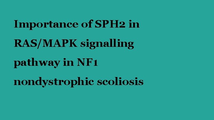 Importance of SPH 2 in RAS/MAPK signalling pathway in NF 1 nondystrophic scoliosis 