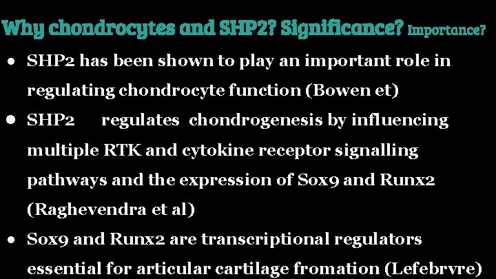 Why chondrocytes and SHP 2? Significance? Importance? ● SHP 2 has been shown to