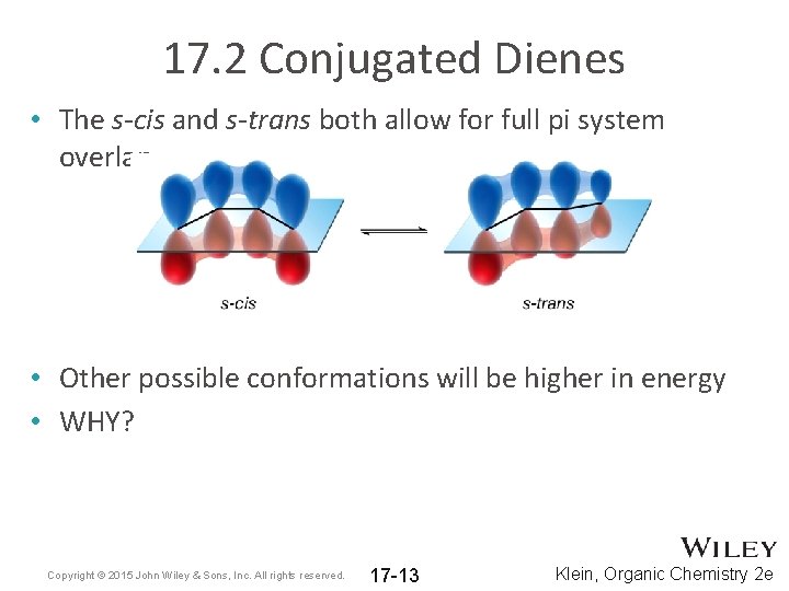 17. 2 Conjugated Dienes • The s-cis and s-trans both allow for full pi