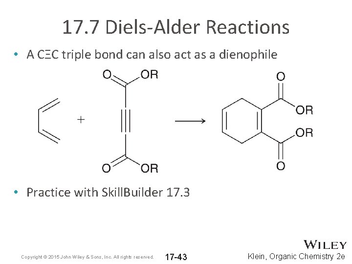 17. 7 Diels-Alder Reactions • A CΞC triple bond can also act as a