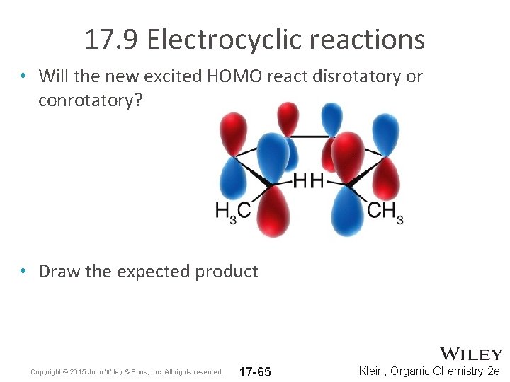 17. 9 Electrocyclic reactions • Will the new excited HOMO react disrotatory or conrotatory?