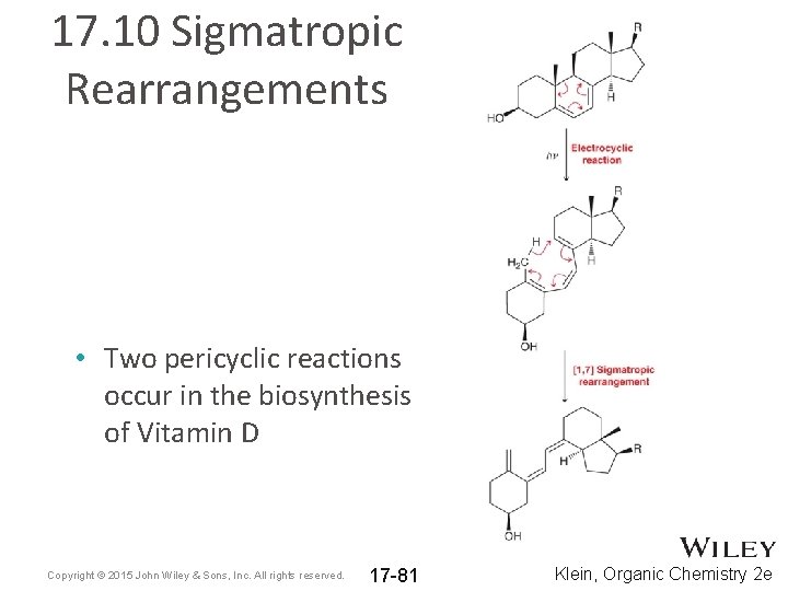 17. 10 Sigmatropic Rearrangements • Two pericyclic reactions occur in the biosynthesis of Vitamin