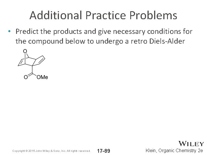 Additional Practice Problems • Predict the products and give necessary conditions for the compound