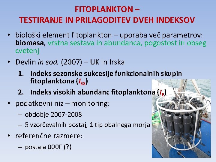 FITOPLANKTON – TESTIRANJE IN PRILAGODITEV DVEH INDEKSOV • biološki element fitoplankton – uporaba več