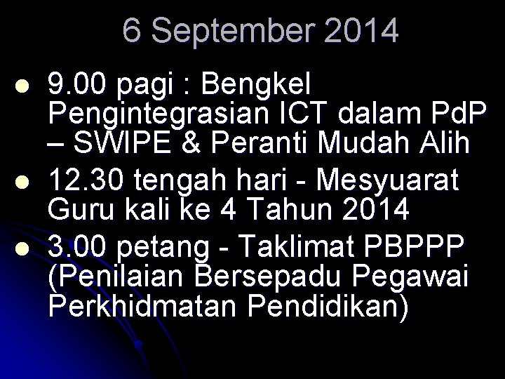 6 September 2014 l l l 9. 00 pagi : Bengkel Pengintegrasian ICT dalam