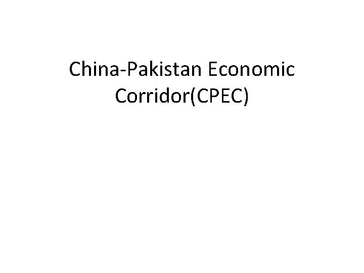 China-Pakistan Economic Corridor(CPEC) 