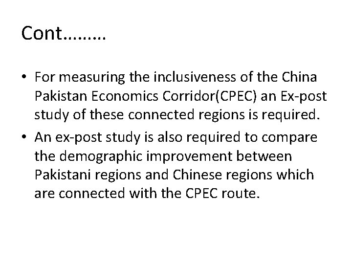 Cont……… • For measuring the inclusiveness of the China Pakistan Economics Corridor(CPEC) an Ex-post