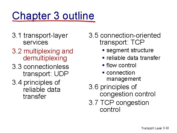 Chapter 3 outline 3. 1 transport-layer services 3. 2 multiplexing and demultiplexing 3. 3