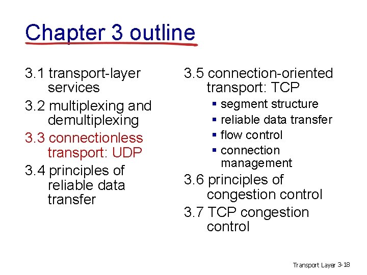 Chapter 3 outline 3. 1 transport-layer services 3. 2 multiplexing and demultiplexing 3. 3