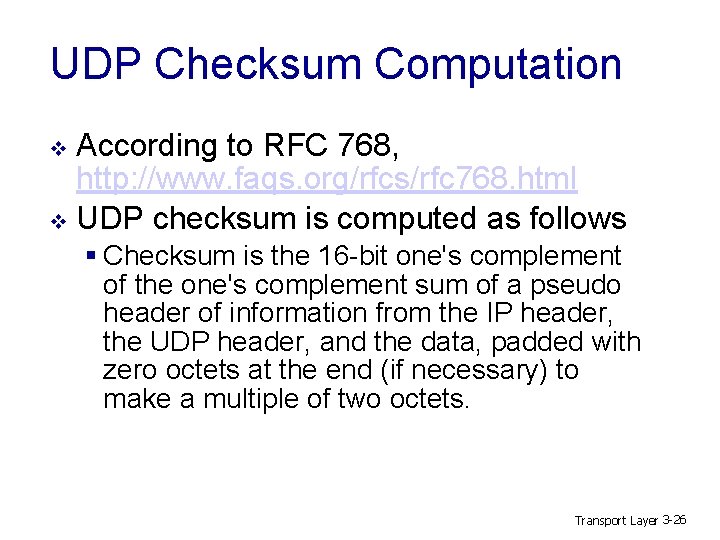 UDP Checksum Computation According to RFC 768, http: //www. faqs. org/rfcs/rfc 768. html v