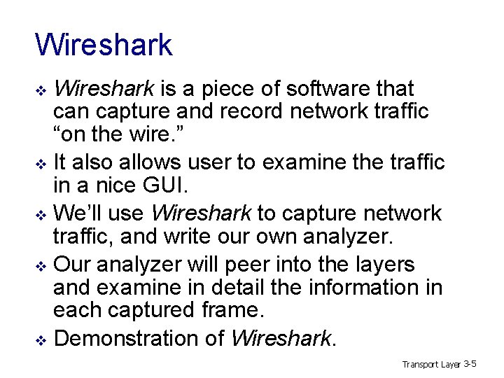 Wireshark is a piece of software that can capture and record network traffic “on