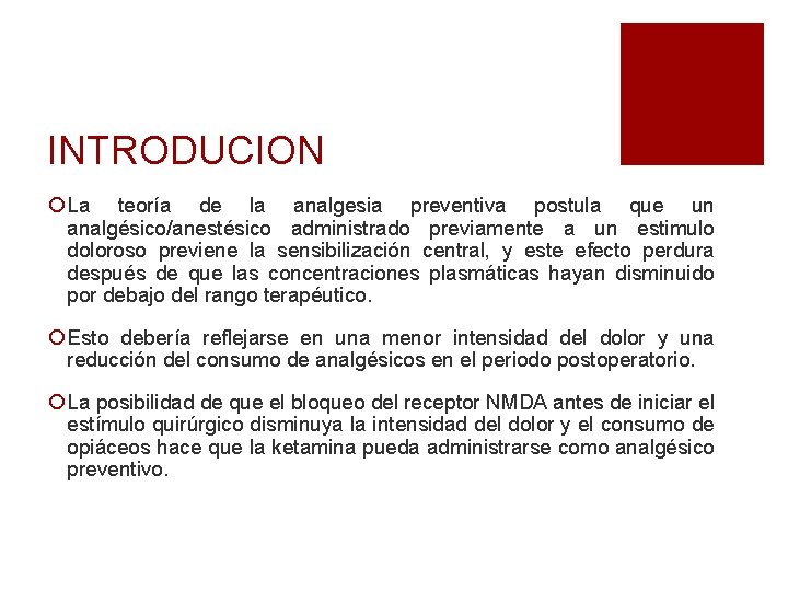 INTRODUCION ¡ La teoría de la analgesia preventiva postula que un analgésico/anestésico administrado previamente