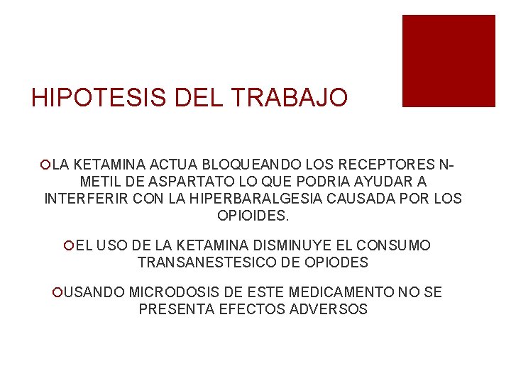 HIPOTESIS DEL TRABAJO ¡LA KETAMINA ACTUA BLOQUEANDO LOS RECEPTORES NMETIL DE ASPARTATO LO QUE