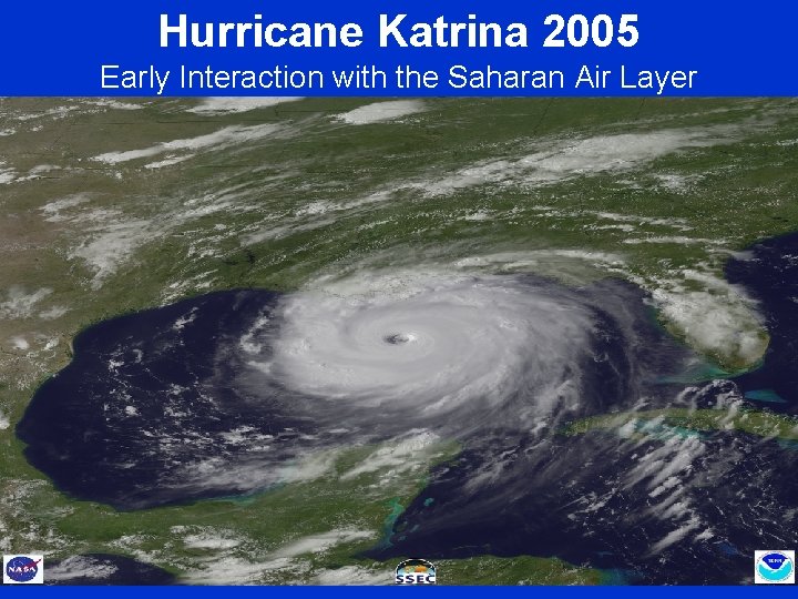 Hurricane Katrina 2005 Early Interaction with the Saharan Air Layer (Courtesy of Jason Dunion