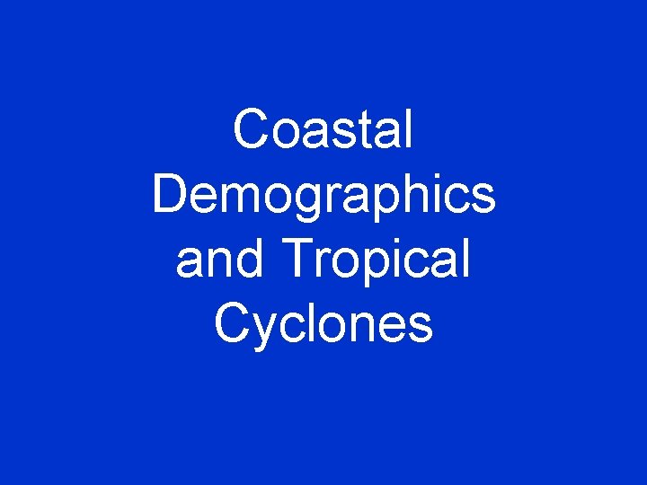 Coastal Demographics and Tropical Cyclones 