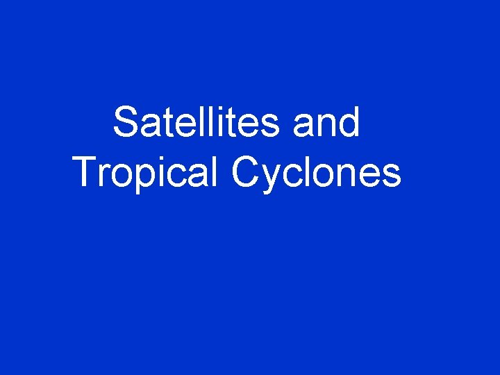Satellites and Tropical Cyclones 