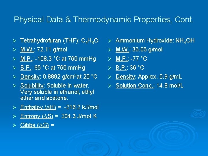 Physical Data & Thermodynamic Properties, Cont. Ø Tetrahydrofuran (THF): C 4 H 8 O Physical Data & Thermodynamic Properties, Cont. Ø Tetrahydrofuran (THF): C 4 H 8 O