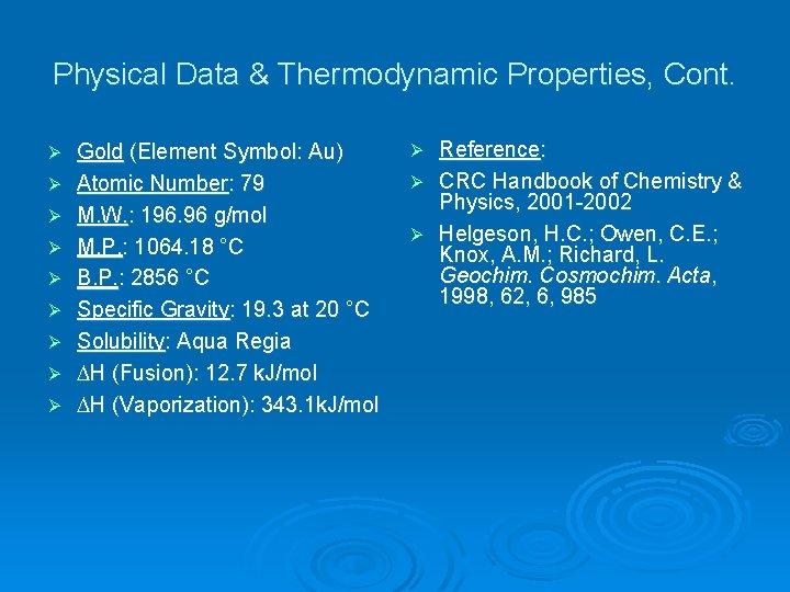 Physical Data & Thermodynamic Properties, Cont. Ø Ø Ø Ø Ø Gold (Element Symbol: