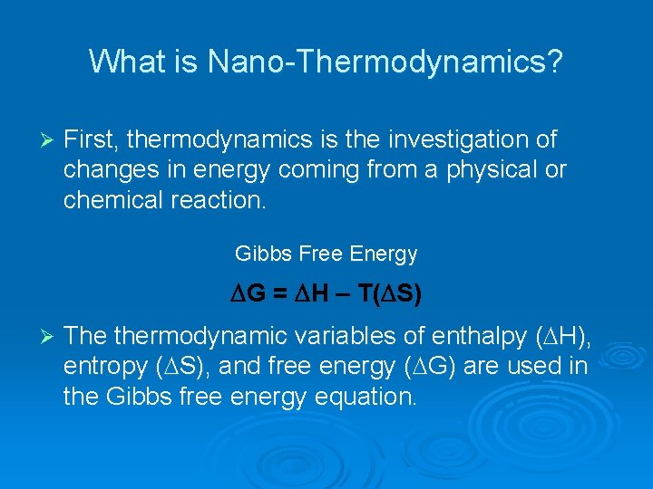 What is Nano-Thermodynamics? Ø First, thermodynamics is the investigation of changes in energy coming