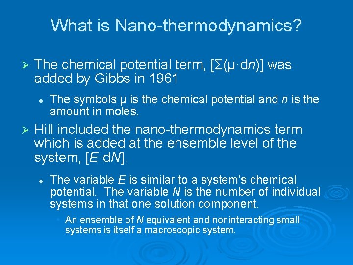 What is Nano-thermodynamics? Ø The chemical potential term, [Σ(μ·dn)] was added by Gibbs in