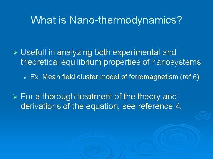 What is Nano-thermodynamics? Ø Usefull in analyzing both experimental and theoretical equilibrium properties of
