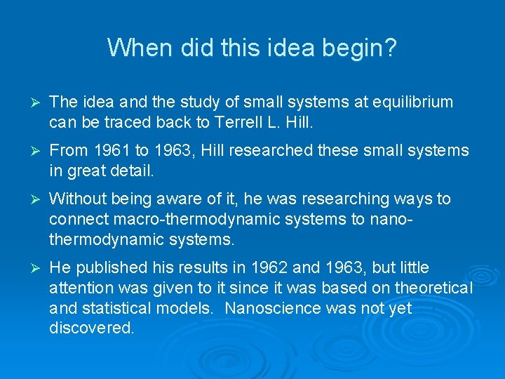 When did this idea begin? Ø The idea and the study of small systems