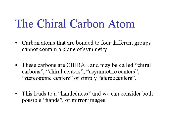 The Chiral Carbon Atom • Carbon atoms that are bonded to four different groups The Chiral Carbon Atom • Carbon atoms that are bonded to four different groups