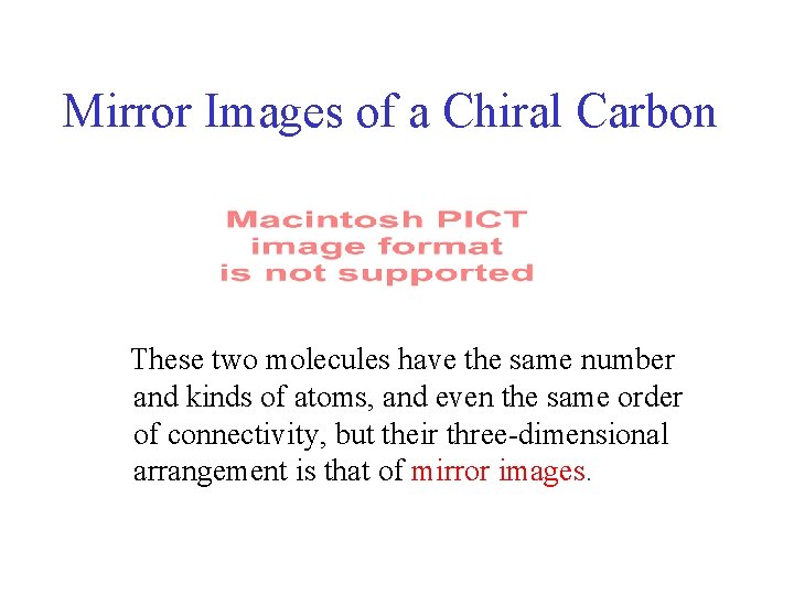 Mirror Images of a Chiral Carbon These two molecules have the same number and Mirror Images of a Chiral Carbon These two molecules have the same number and