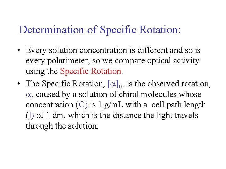 Determination of Specific Rotation: • Every solution concentration is different and so is every Determination of Specific Rotation: • Every solution concentration is different and so is every