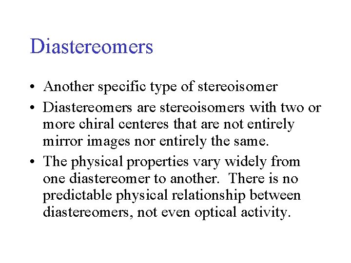 Diastereomers • Another specific type of stereoisomer • Diastereomers are stereoisomers with two or Diastereomers • Another specific type of stereoisomer • Diastereomers are stereoisomers with two or