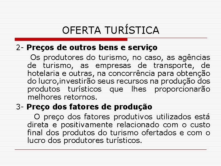 OFERTA TURÍSTICA 2 - Preços de outros bens e serviço Os produtores do turismo,