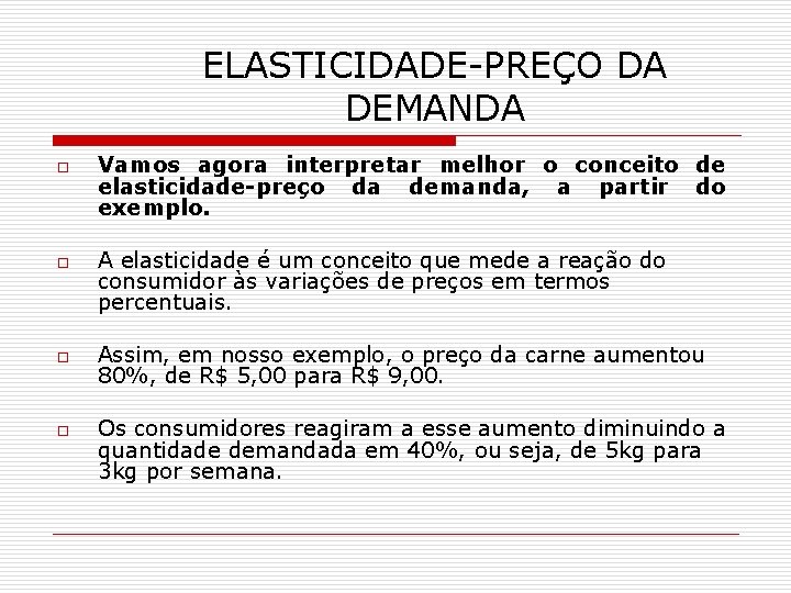 ELASTICIDADE-PREÇO DA DEMANDA o o Vamos agora interpretar melhor o conceito de elasticidade-preço da