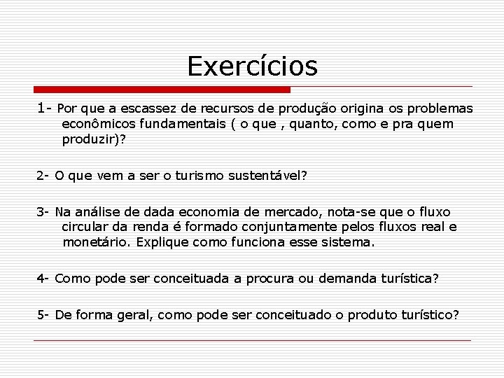 Exercícios 1 - Por que a escassez de recursos de produção origina os problemas