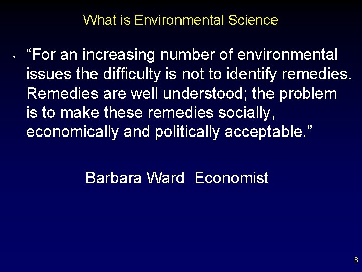 What is Environmental Science • “For an increasing number of environmental issues the difficulty