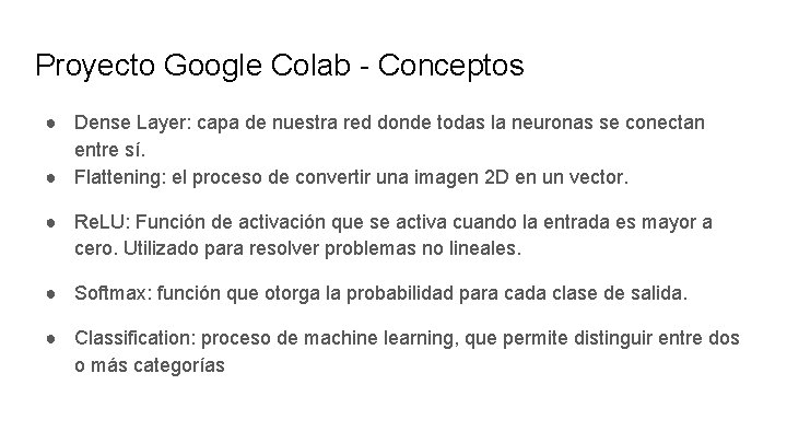 Proyecto Google Colab - Conceptos ● Dense Layer: capa de nuestra red donde todas