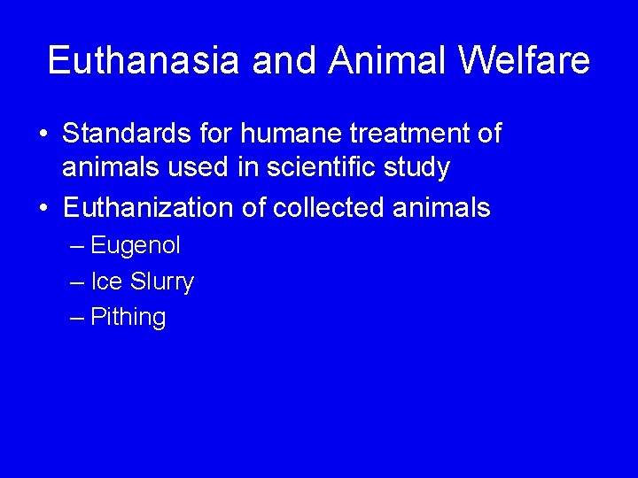 Euthanasia and Animal Welfare • Standards for humane treatment of animals used in scientific