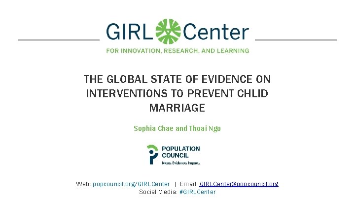 THE GLOBAL STATE OF EVIDENCE ON INTERVENTIONS TO PREVENT CHLID MARRIAGE Sophia Chae and