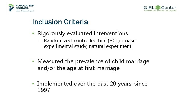 Inclusion Criteria • Rigorously evaluated interventions – Randomized-controlled trial (RCT), quasiexperimental study, natural experiment