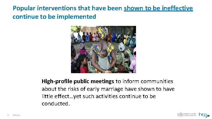 Popular interventions that have been shown to be ineffective continue to be implemented High-profile