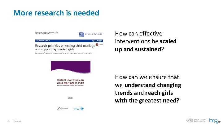 More research is needed How can effective interventions be scaled up and sustained? How
