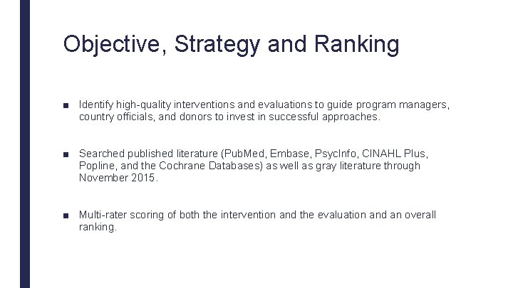 Objective, Strategy and Ranking ■ Identify high-quality interventions and evaluations to guide program managers,