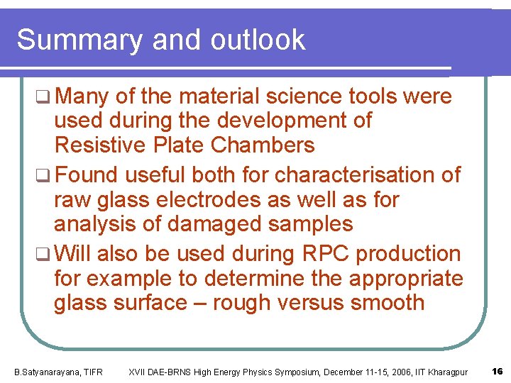 Summary and outlook q Many of the material science tools were used during the